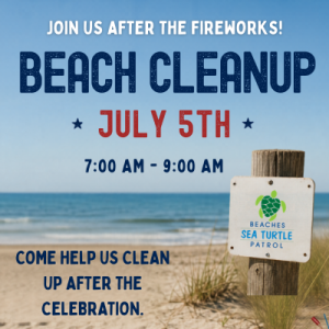 July 5 beach cleanup event hosted by Beaches Sea Turtle Patrol to remove post-fireworks litter and protect sea turtles.